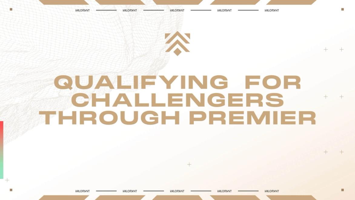 Valorant Premier Qualification for Challengers